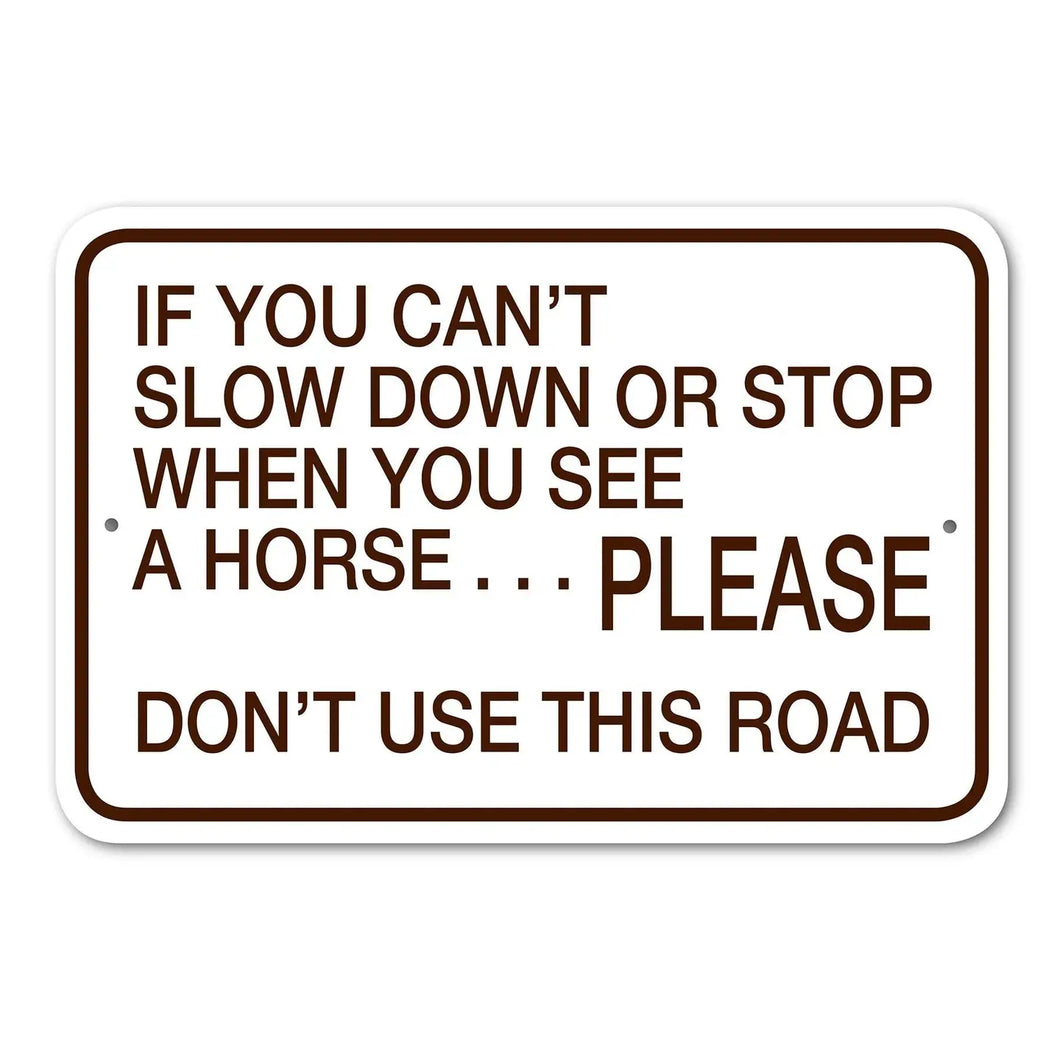 If You Can't Slow Down Please Don't Use This Road Sign